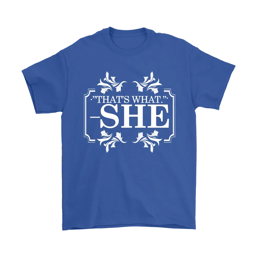 That's What - She - V2 -White Lettering Shirt